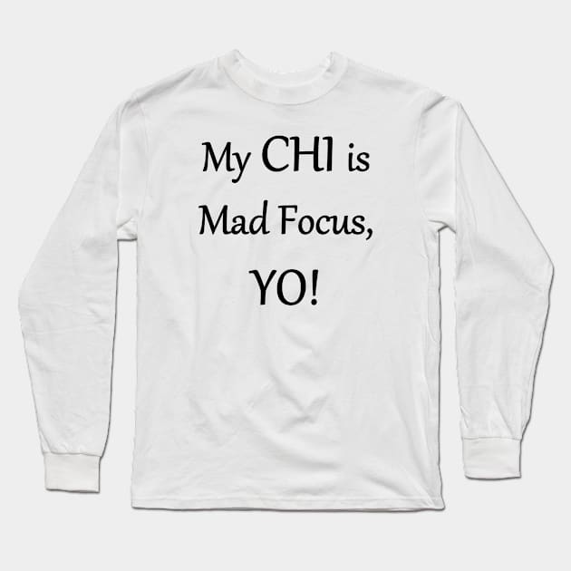 My Chi is Mad Focus YO! Long Sleeve T-Shirt by Art by Awais Khan